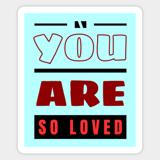 You Are So Loved | Christian Magnet